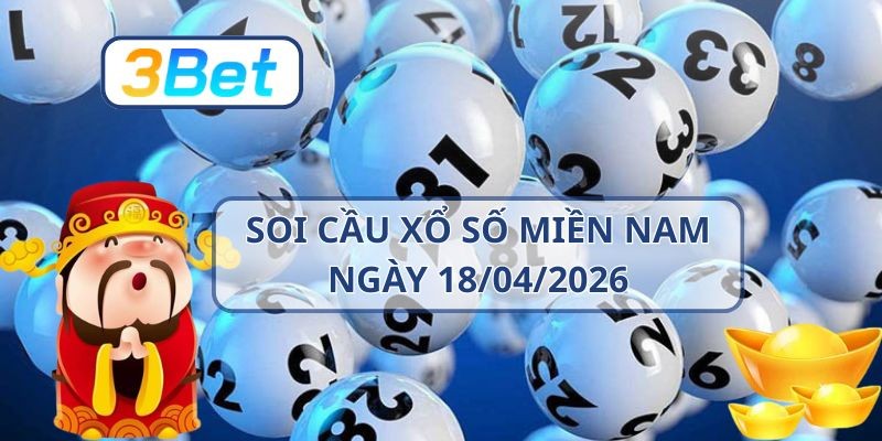 3BET Soi cầu XSMN 18/04/2026 - Bắt trúng nhịp lô sáng cùng 3BET
