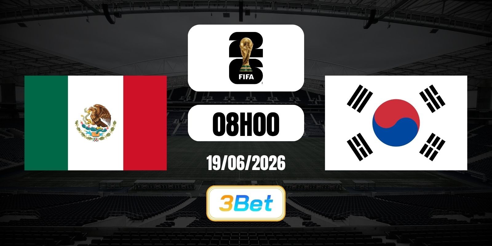 3BET Soi kèo Mexico vs Hàn Quốc 08h00 ngày 19/06/2026 - World Cup
