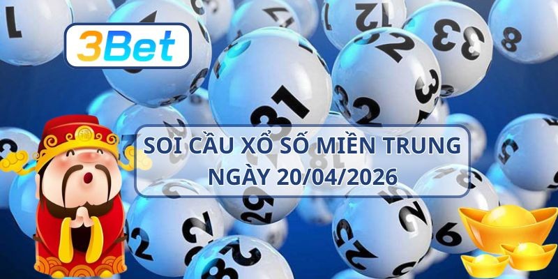 3BET Soi cầu XSMT ngày 20/04/2026 - Bắt nhịp lô đề chuẩn từ 3BET